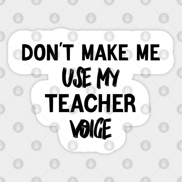 don't make me use my teacher voice Sticker by yalp.play